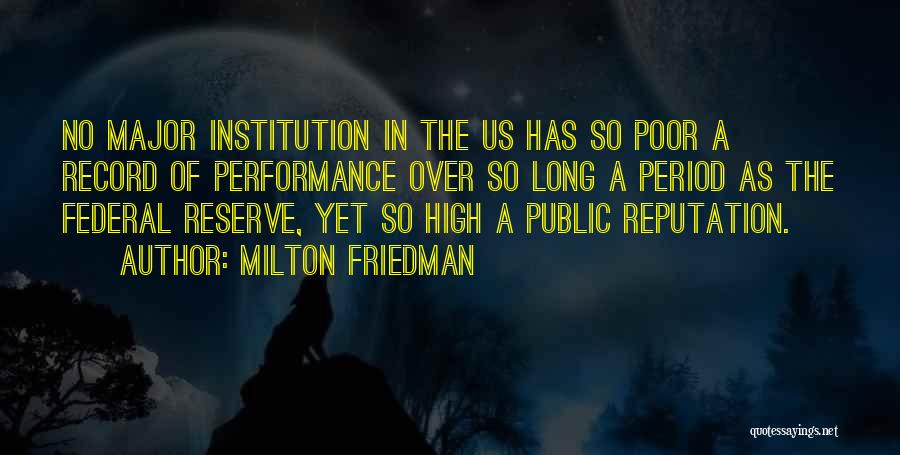 Milton Friedman Quotes: No Major Institution In The Us Has So Poor A Record Of Performance Over So Long A Period As The