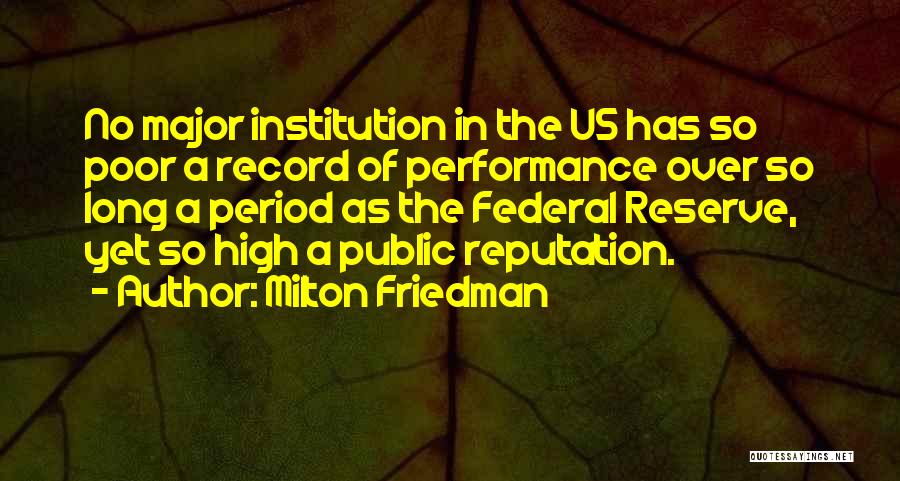 Milton Friedman Quotes: No Major Institution In The Us Has So Poor A Record Of Performance Over So Long A Period As The