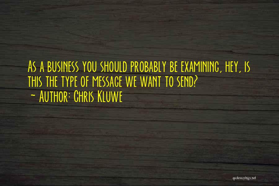 Chris Kluwe Quotes: As A Business You Should Probably Be Examining, Hey, Is This The Type Of Message We Want To Send?