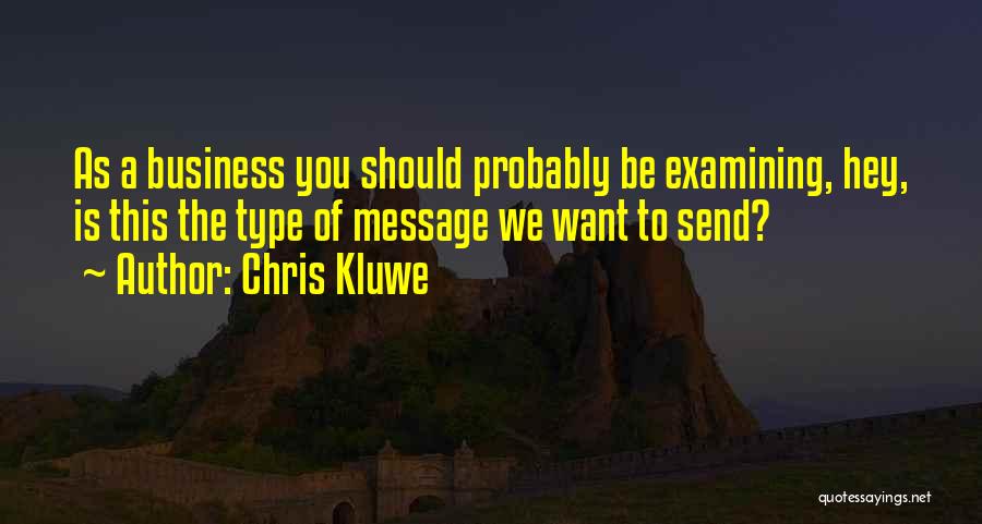 Chris Kluwe Quotes: As A Business You Should Probably Be Examining, Hey, Is This The Type Of Message We Want To Send?