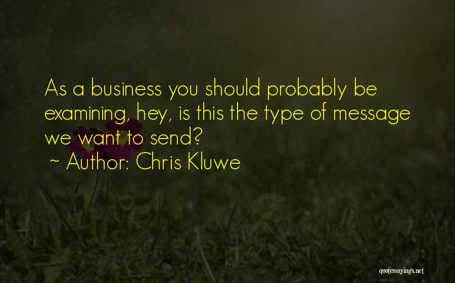 Chris Kluwe Quotes: As A Business You Should Probably Be Examining, Hey, Is This The Type Of Message We Want To Send?