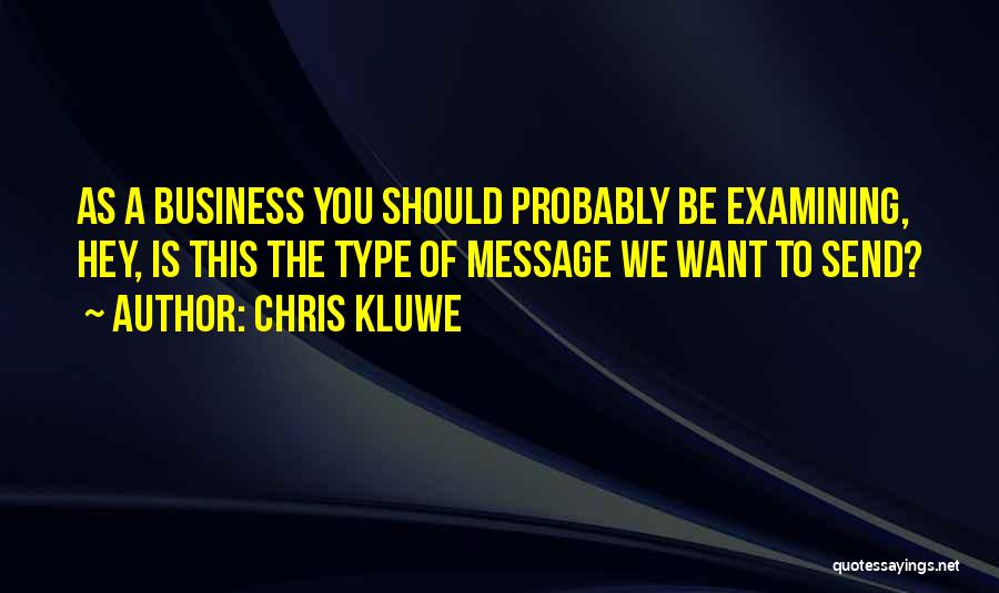 Chris Kluwe Quotes: As A Business You Should Probably Be Examining, Hey, Is This The Type Of Message We Want To Send?