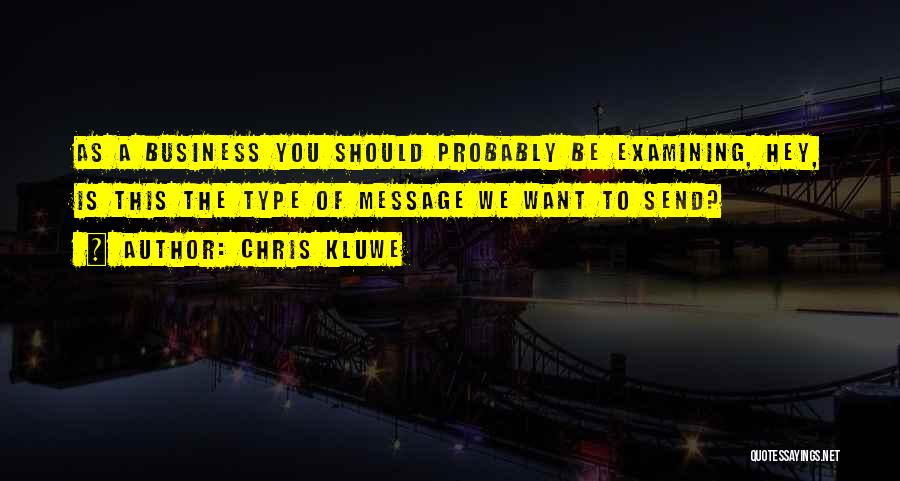 Chris Kluwe Quotes: As A Business You Should Probably Be Examining, Hey, Is This The Type Of Message We Want To Send?