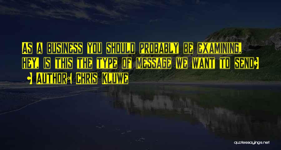 Chris Kluwe Quotes: As A Business You Should Probably Be Examining, Hey, Is This The Type Of Message We Want To Send?