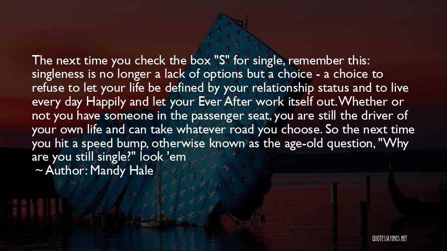 Mandy Hale Quotes: The Next Time You Check The Box S For Single, Remember This: Singleness Is No Longer A Lack Of Options