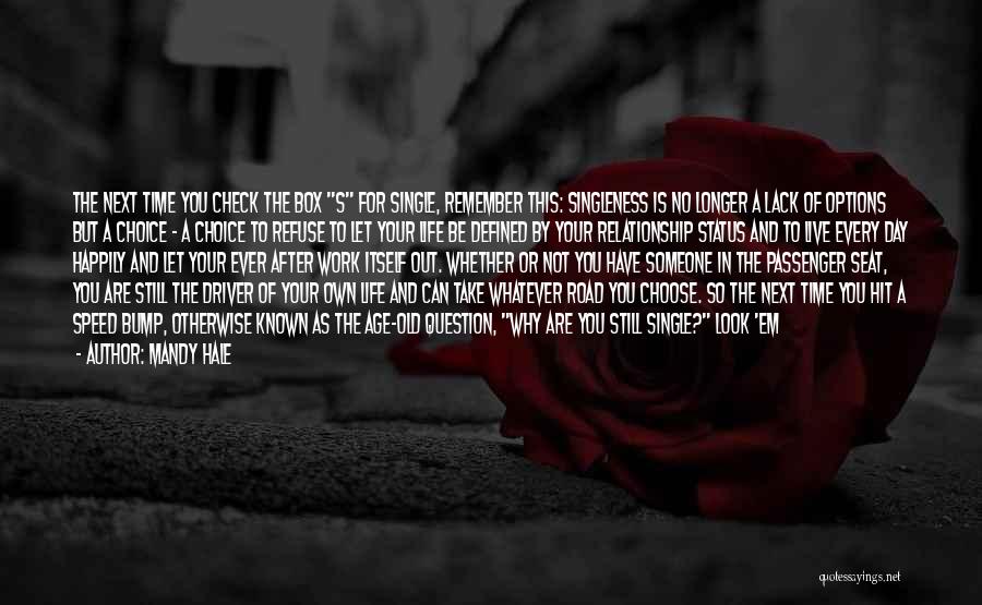 Mandy Hale Quotes: The Next Time You Check The Box S For Single, Remember This: Singleness Is No Longer A Lack Of Options