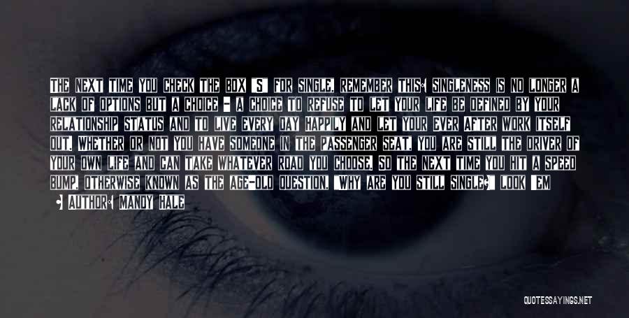 Mandy Hale Quotes: The Next Time You Check The Box S For Single, Remember This: Singleness Is No Longer A Lack Of Options