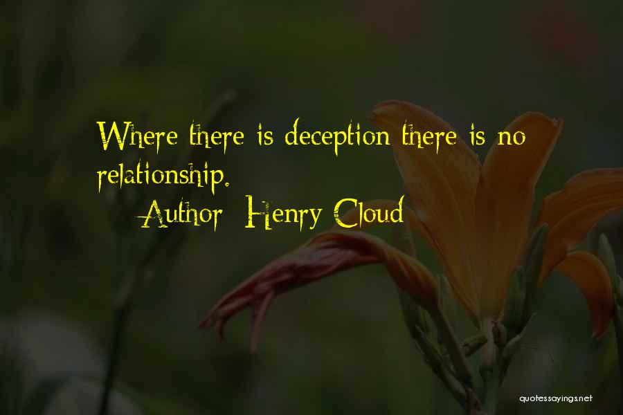 Henry Cloud Quotes: Where There Is Deception There Is No Relationship.
