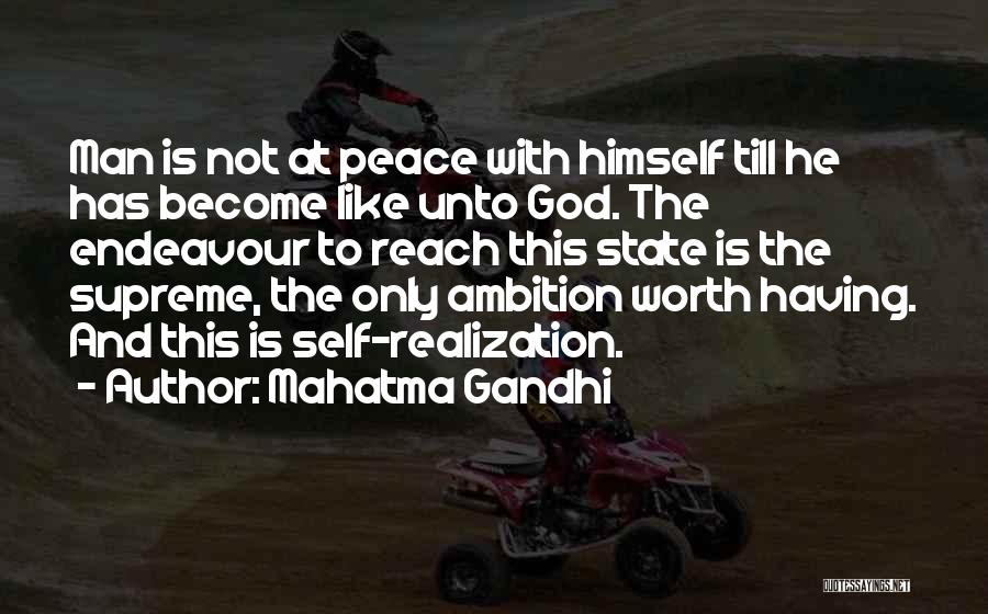 Mahatma Gandhi Quotes: Man Is Not At Peace With Himself Till He Has Become Like Unto God. The Endeavour To Reach This State