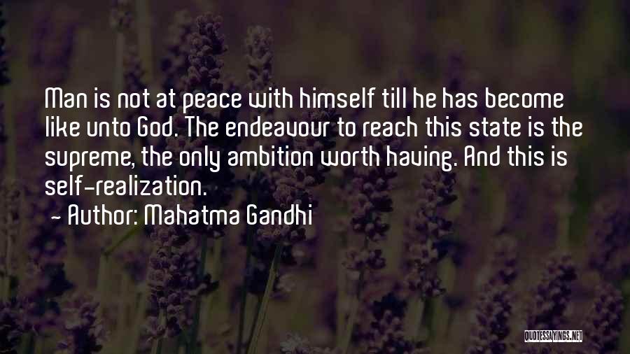 Mahatma Gandhi Quotes: Man Is Not At Peace With Himself Till He Has Become Like Unto God. The Endeavour To Reach This State