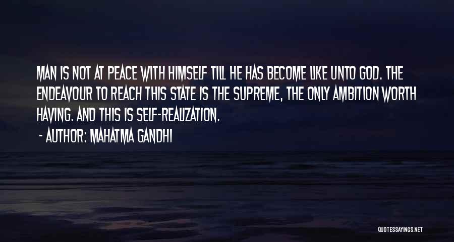 Mahatma Gandhi Quotes: Man Is Not At Peace With Himself Till He Has Become Like Unto God. The Endeavour To Reach This State