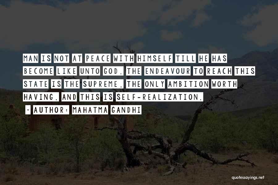 Mahatma Gandhi Quotes: Man Is Not At Peace With Himself Till He Has Become Like Unto God. The Endeavour To Reach This State