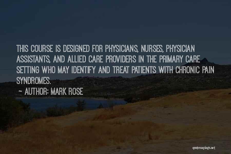 Mark Rose Quotes: This Course Is Designed For Physicians, Nurses, Physician Assistants, And Allied Care Providers In The Primary Care Setting Who May