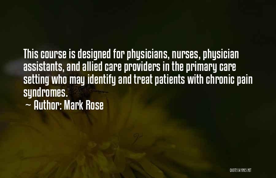 Mark Rose Quotes: This Course Is Designed For Physicians, Nurses, Physician Assistants, And Allied Care Providers In The Primary Care Setting Who May