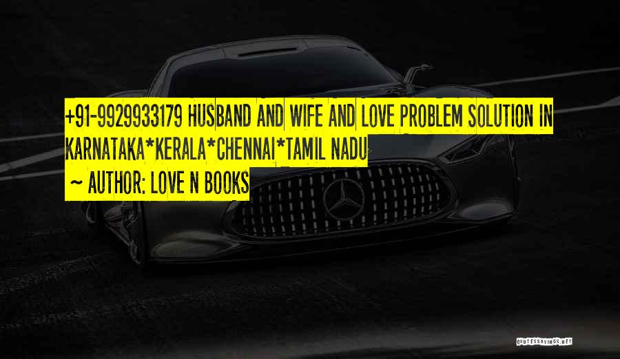 Love N Books Quotes: +91-9929933179 Husband And Wife And Love Problem Solution In Karnataka*kerala*chennai*tamil Nadu