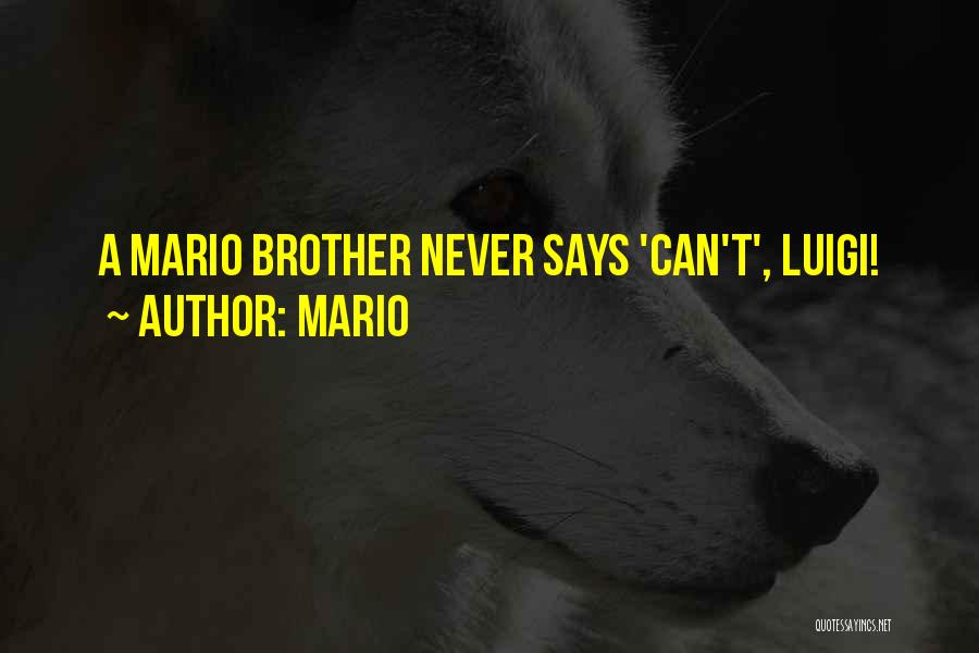 Mario Quotes: A Mario Brother Never Says 'can't', Luigi!