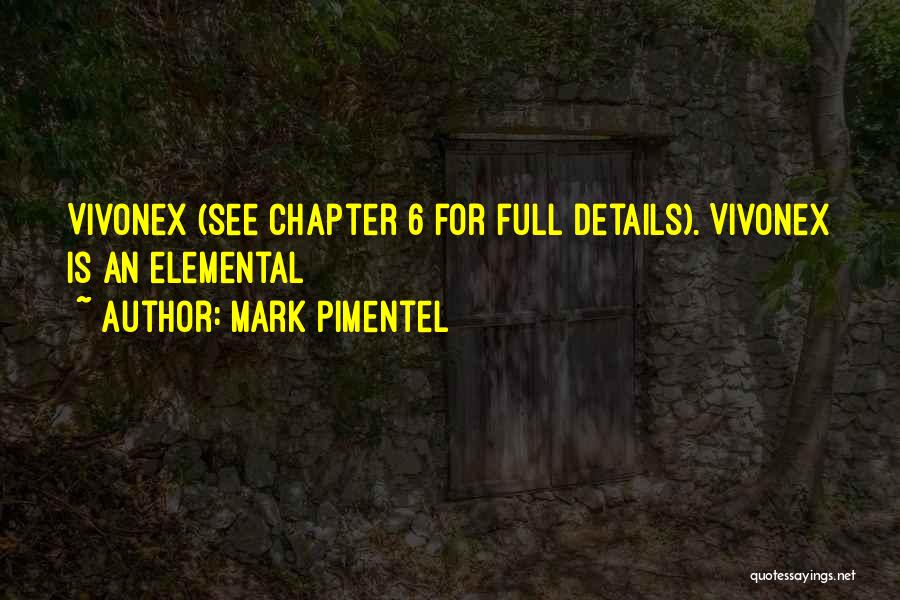 Mark Pimentel Quotes: Vivonex (see Chapter 6 For Full Details). Vivonex Is An Elemental