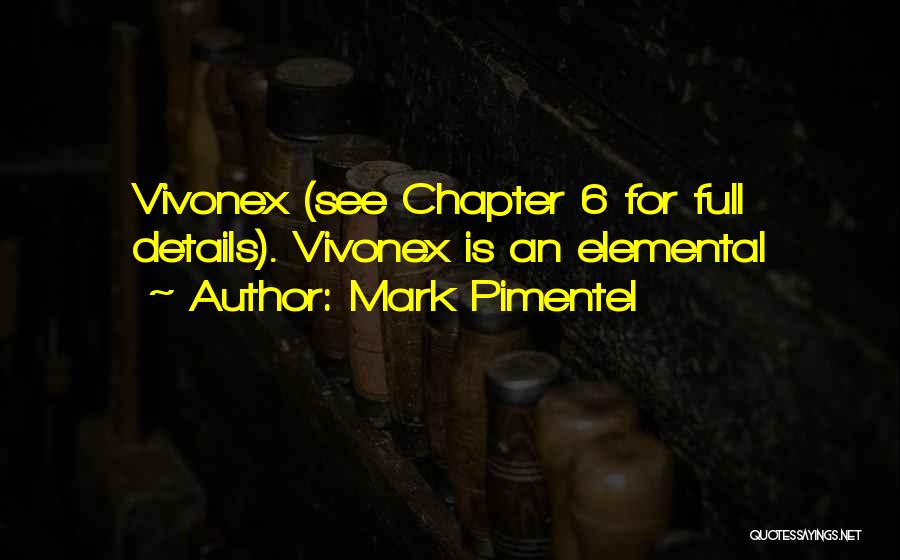 Mark Pimentel Quotes: Vivonex (see Chapter 6 For Full Details). Vivonex Is An Elemental