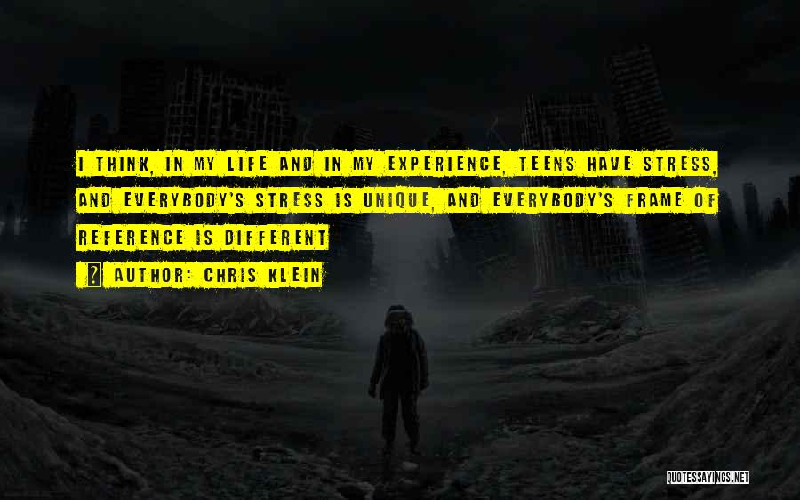 Chris Klein Quotes: I Think, In My Life And In My Experience, Teens Have Stress, And Everybody's Stress Is Unique, And Everybody's Frame