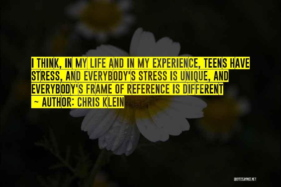 Chris Klein Quotes: I Think, In My Life And In My Experience, Teens Have Stress, And Everybody's Stress Is Unique, And Everybody's Frame