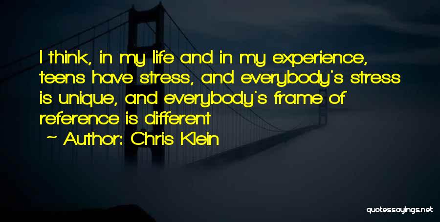 Chris Klein Quotes: I Think, In My Life And In My Experience, Teens Have Stress, And Everybody's Stress Is Unique, And Everybody's Frame