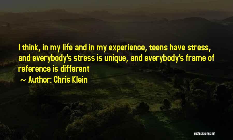 Chris Klein Quotes: I Think, In My Life And In My Experience, Teens Have Stress, And Everybody's Stress Is Unique, And Everybody's Frame