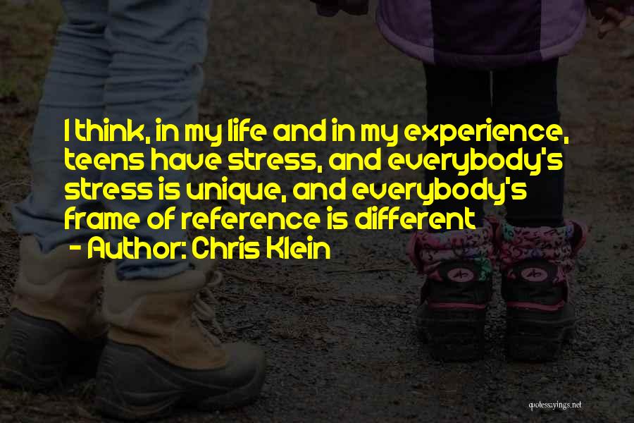 Chris Klein Quotes: I Think, In My Life And In My Experience, Teens Have Stress, And Everybody's Stress Is Unique, And Everybody's Frame