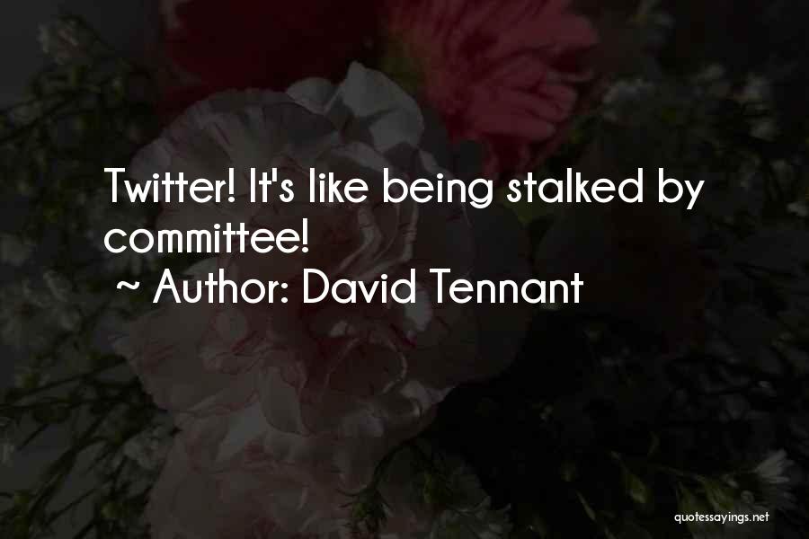 David Tennant Quotes: Twitter! It's Like Being Stalked By Committee!