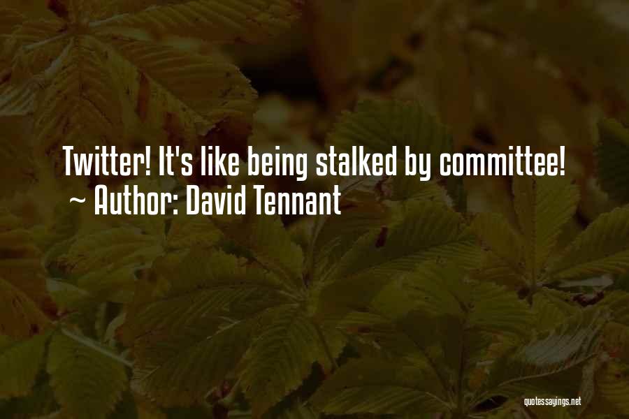 David Tennant Quotes: Twitter! It's Like Being Stalked By Committee!