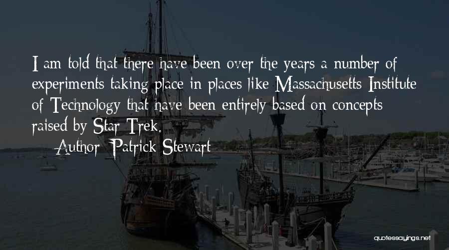 Patrick Stewart Quotes: I Am Told That There Have Been Over The Years A Number Of Experiments Taking Place In Places Like Massachusetts