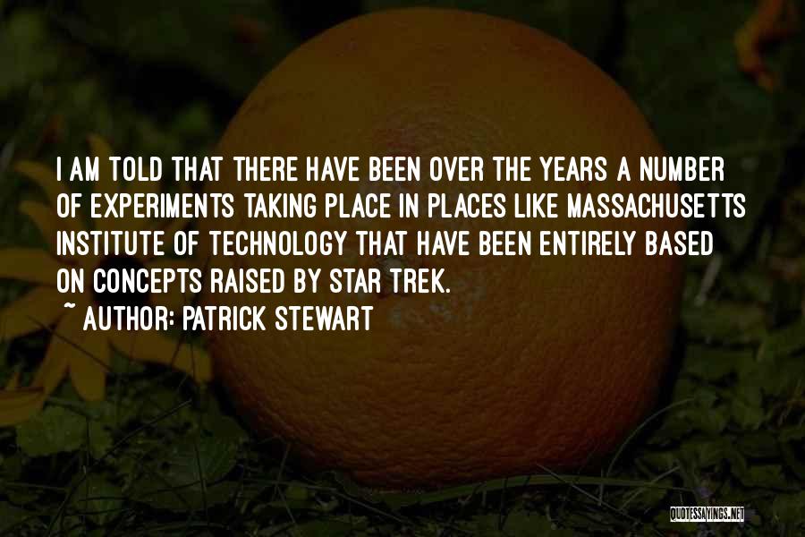 Patrick Stewart Quotes: I Am Told That There Have Been Over The Years A Number Of Experiments Taking Place In Places Like Massachusetts