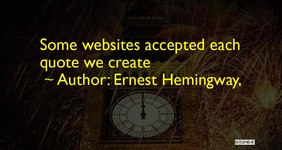 Ernest Hemingway, Quotes: Some Websites Accepted Each Quote We Create