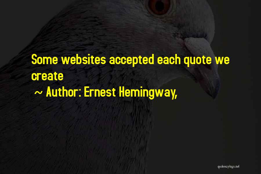 Ernest Hemingway, Quotes: Some Websites Accepted Each Quote We Create