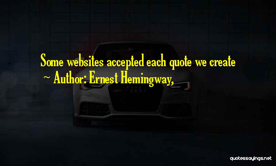 Ernest Hemingway, Quotes: Some Websites Accepted Each Quote We Create