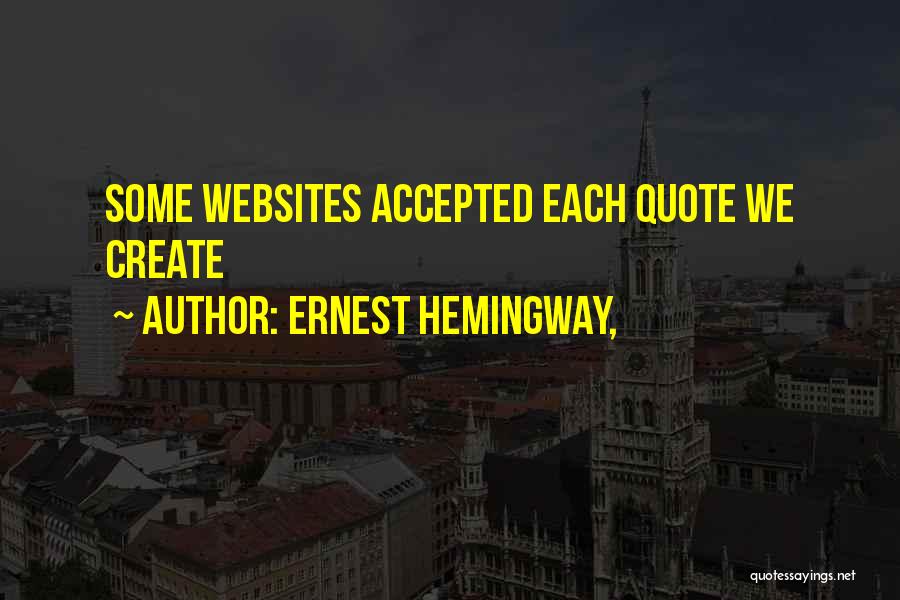 Ernest Hemingway, Quotes: Some Websites Accepted Each Quote We Create