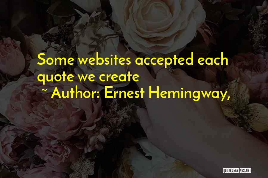 Ernest Hemingway, Quotes: Some Websites Accepted Each Quote We Create