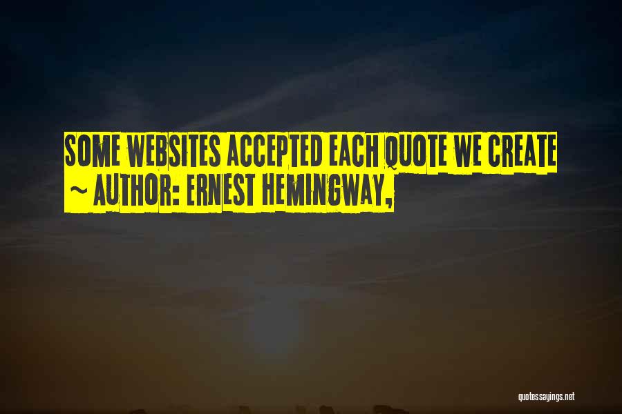 Ernest Hemingway, Quotes: Some Websites Accepted Each Quote We Create