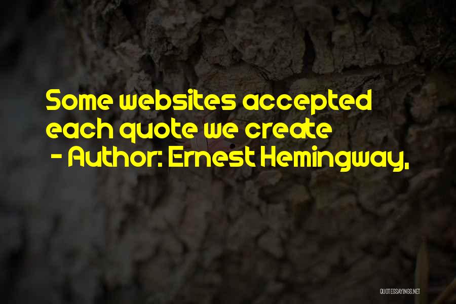 Ernest Hemingway, Quotes: Some Websites Accepted Each Quote We Create