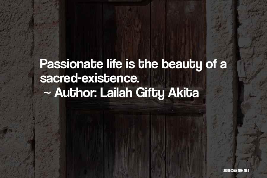 Lailah Gifty Akita Quotes: Passionate Life Is The Beauty Of A Sacred-existence.