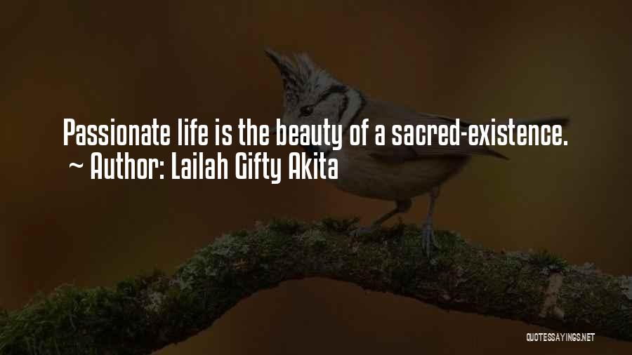 Lailah Gifty Akita Quotes: Passionate Life Is The Beauty Of A Sacred-existence.