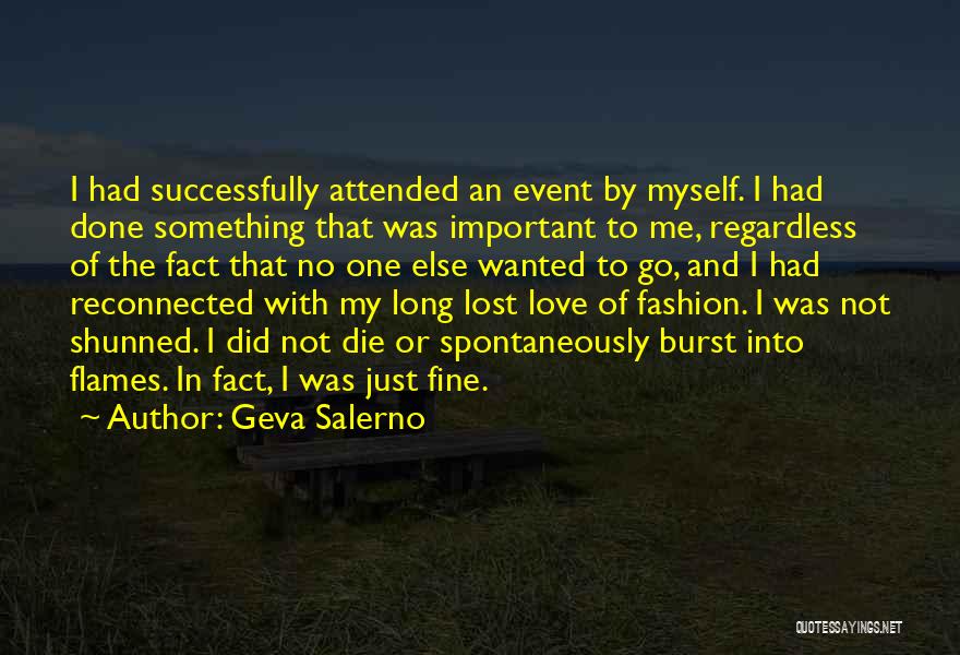 Geva Salerno Quotes: I Had Successfully Attended An Event By Myself. I Had Done Something That Was Important To Me, Regardless Of The