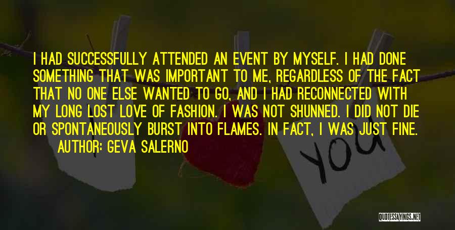 Geva Salerno Quotes: I Had Successfully Attended An Event By Myself. I Had Done Something That Was Important To Me, Regardless Of The