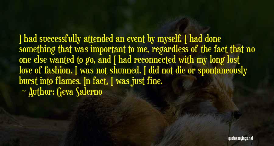 Geva Salerno Quotes: I Had Successfully Attended An Event By Myself. I Had Done Something That Was Important To Me, Regardless Of The