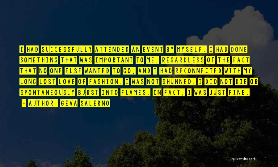 Geva Salerno Quotes: I Had Successfully Attended An Event By Myself. I Had Done Something That Was Important To Me, Regardless Of The