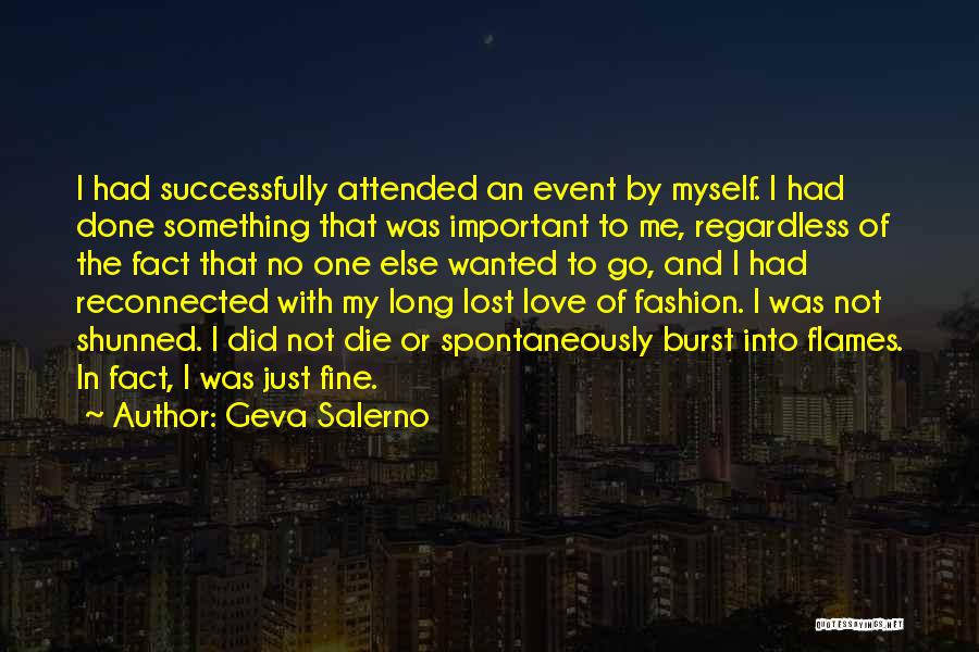 Geva Salerno Quotes: I Had Successfully Attended An Event By Myself. I Had Done Something That Was Important To Me, Regardless Of The