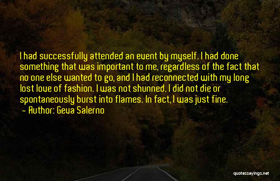 Geva Salerno Quotes: I Had Successfully Attended An Event By Myself. I Had Done Something That Was Important To Me, Regardless Of The