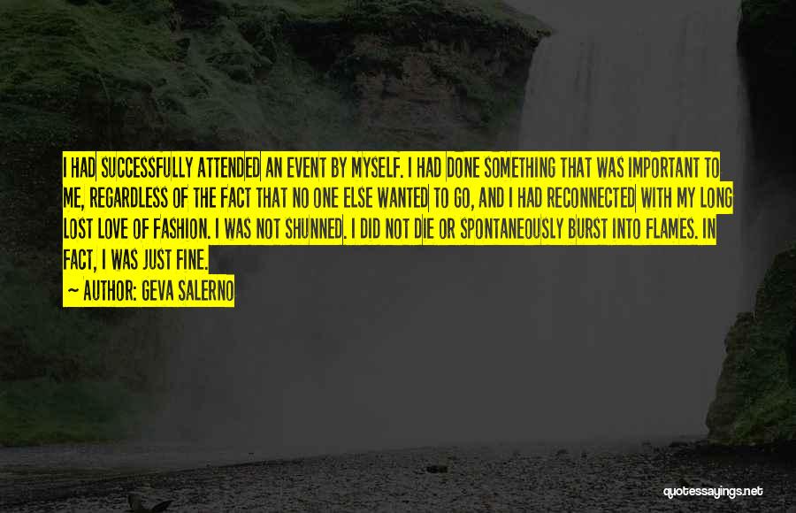 Geva Salerno Quotes: I Had Successfully Attended An Event By Myself. I Had Done Something That Was Important To Me, Regardless Of The