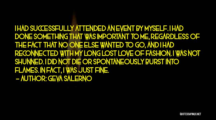 Geva Salerno Quotes: I Had Successfully Attended An Event By Myself. I Had Done Something That Was Important To Me, Regardless Of The