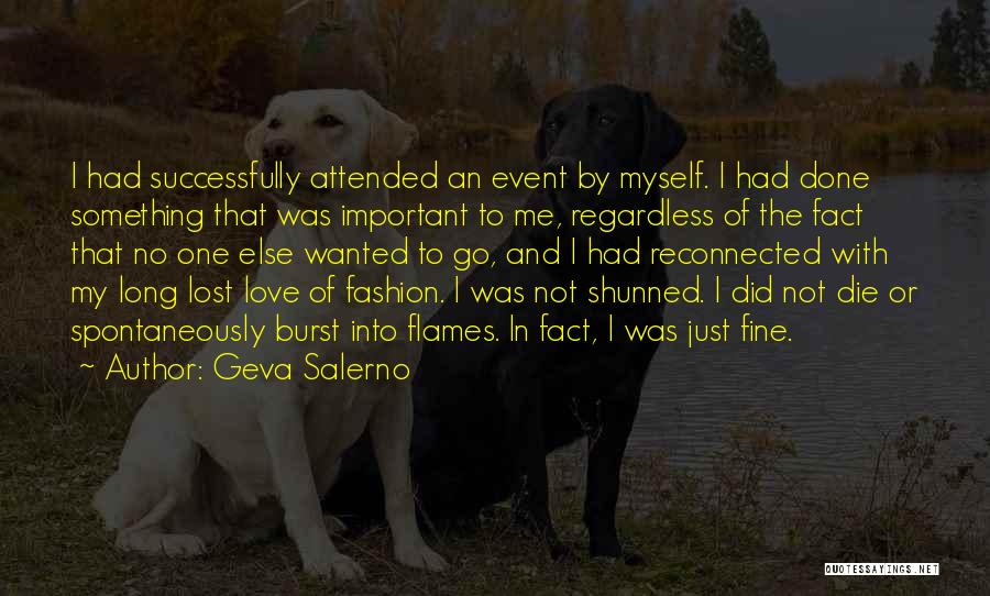 Geva Salerno Quotes: I Had Successfully Attended An Event By Myself. I Had Done Something That Was Important To Me, Regardless Of The