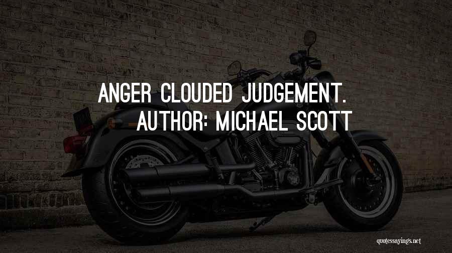 Michael Scott Quotes: Anger Clouded Judgement.